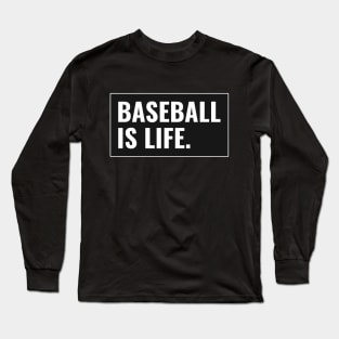 Baseball is Life Long Sleeve T-Shirt